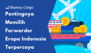 forwarder eropa indonesia terpercaya